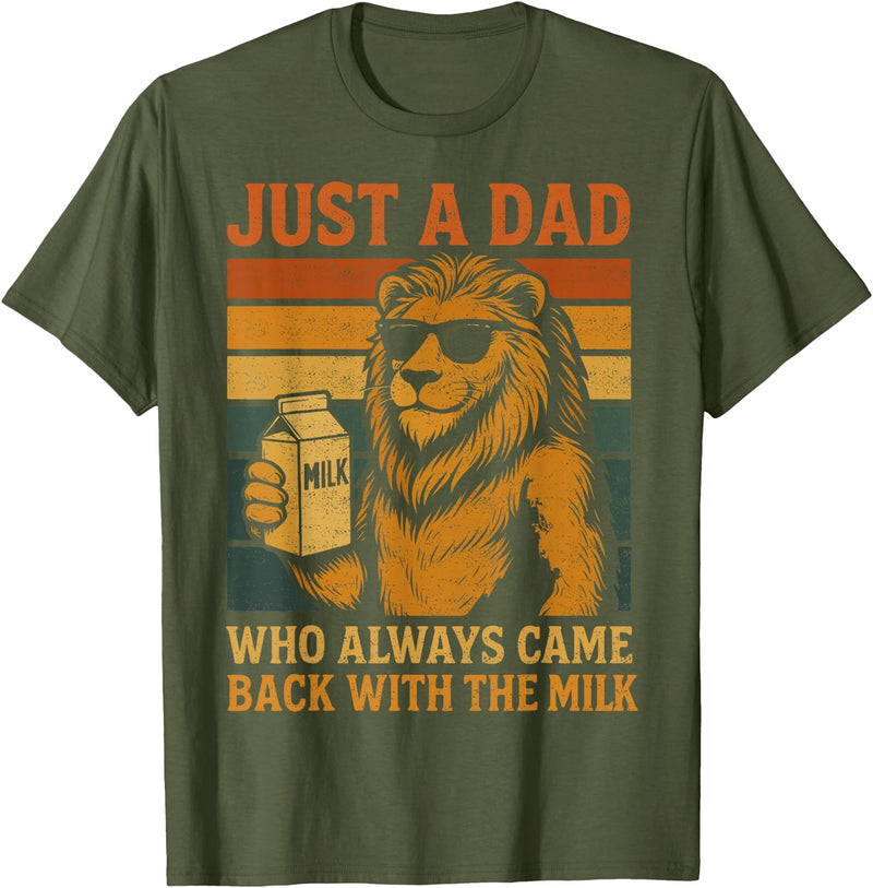 Lion Papa Funny Fathers Day Dad Husband Apparel Vintage Lion Just A Dad Who Always Came Back With The Milk T-Shirt - Olive Green