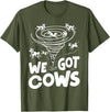 Tornado Chaser We Got Cows Funny Storm Spotter T-Shirt - Olive Green