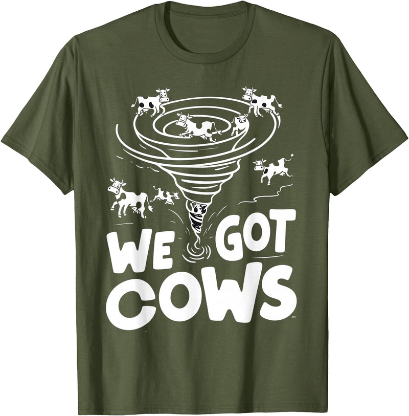 Tornado Chaser We Got Cows Funny Storm Spotter T-Shirt - Olive Green