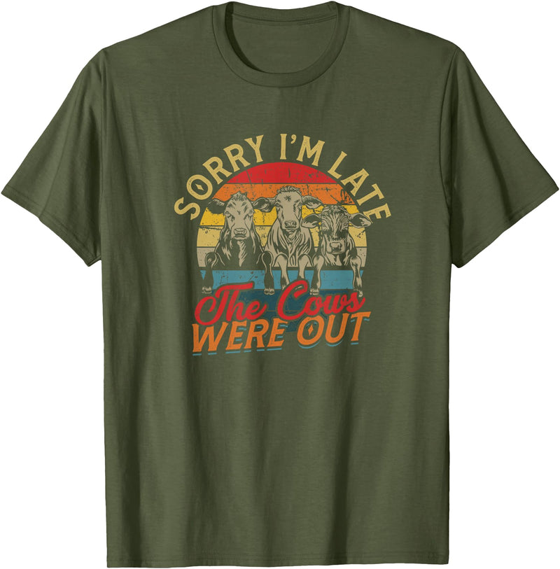 Sorry I'm late The cows were out - Farming Cows Sorry I'm late The cows were out - Farm Cows and Moo T-Shirt - Olive Green