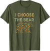 I Choose the Bear T-Shirt - Olive Green
