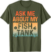 Funny Aquarium Gift Fish Tank Accessories & Stuff Funny Fish Tank Art for Men Women Fish Tank Aquarium Lover T-Shirt - Olive Green