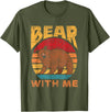 Bears Costume Bear Wild Humor Bear With Me Pun Bears Animal Lover Bear T-Shirt - Olive Green