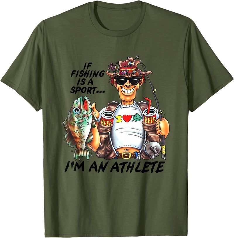 If Fishing Is A Sport I'm An Athlete Funny Tees If Fishing Is A Sport I'm An Athlete Funny Fishing Lovers T-Shirt - Olive Green