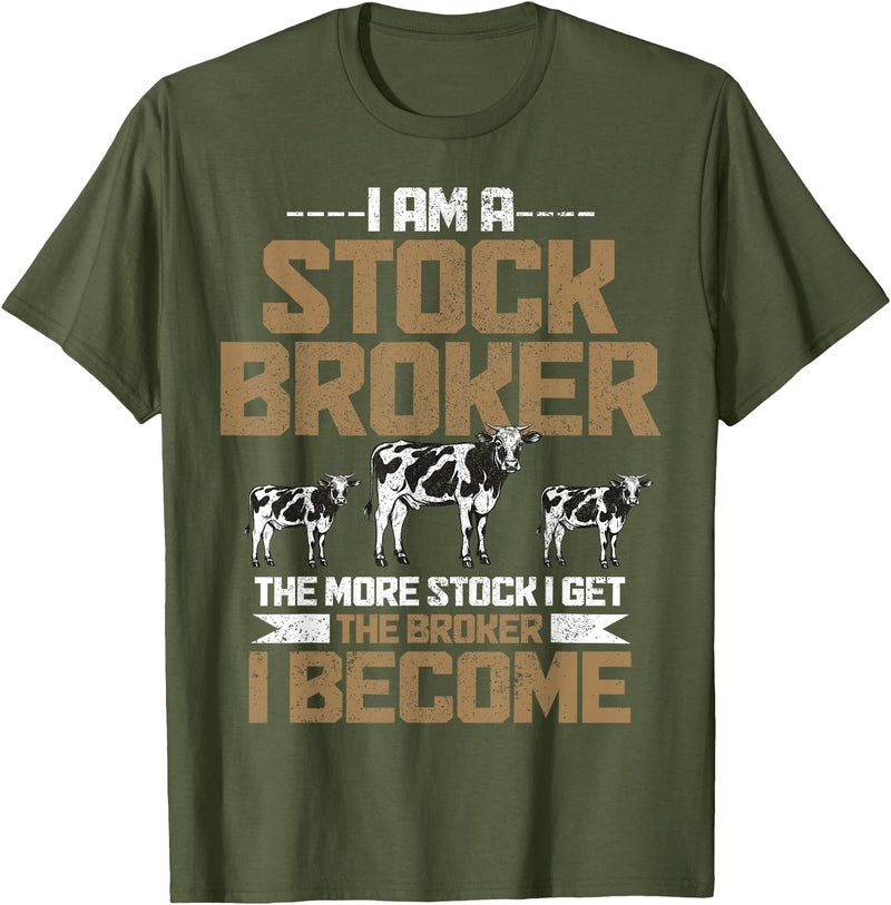 Funny Farmer Apparel Funny Farmer Rancher Stock Broker Cattle Farming Cow Farm T-Shirt - Olive Green