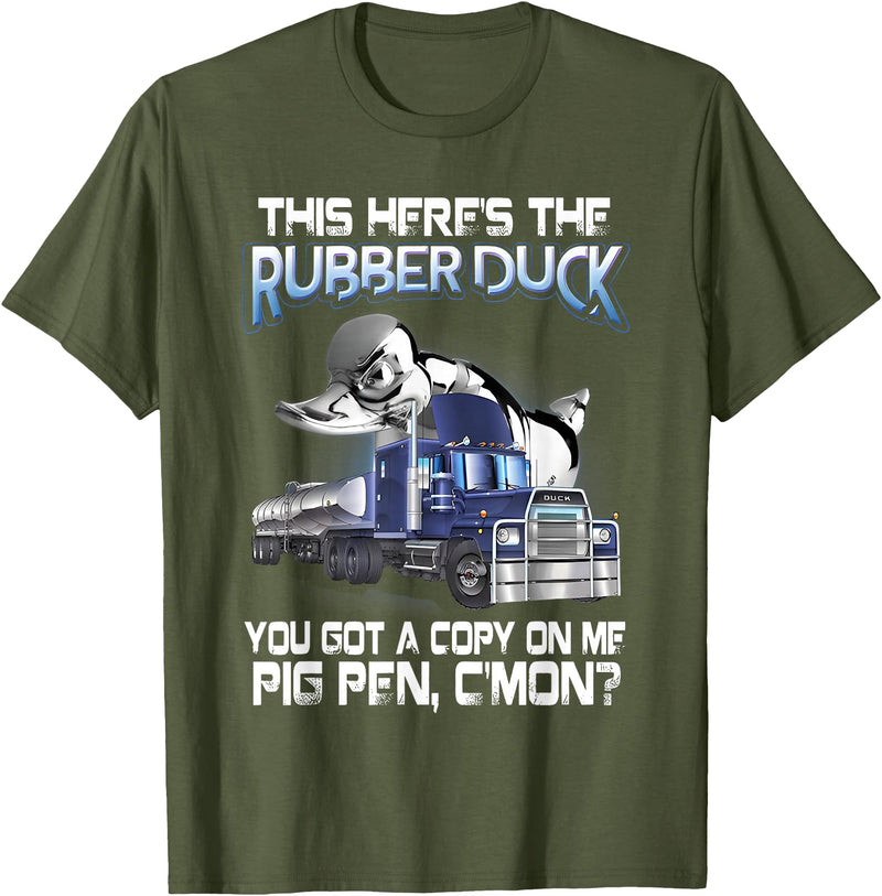 funny quotes about trucks this here's the rubber duck you got a copy on me pig pen T-Shirt - Olive Green