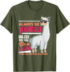 LLamas Alpaca Funny Animal Quotes Always Be Yourself Unless You Can Be A Llama Funny Gift T-Shirt - Olive Green