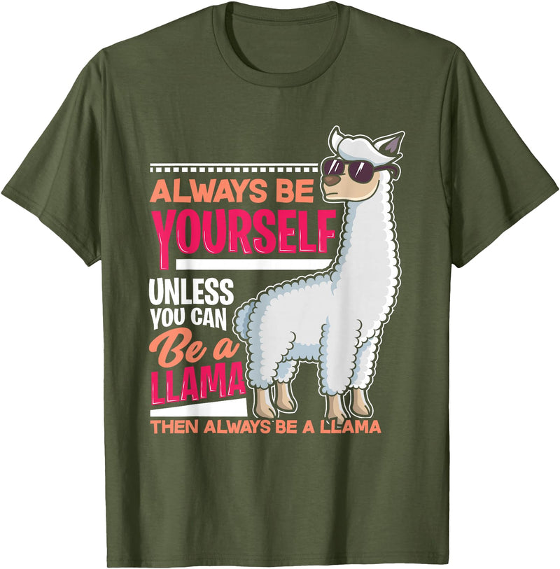 LLamas Alpaca Funny Animal Quotes Always Be Yourself Unless You Can Be A Llama Funny Gift T-Shirt - Olive Green