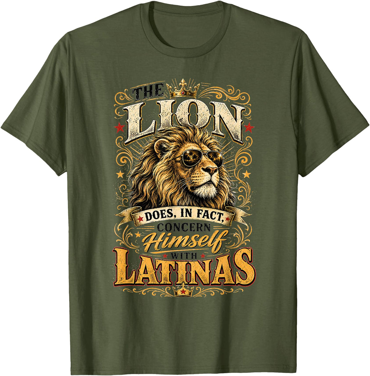 The Lion Concerns Himself Collection The Lion Does in Fact Concern Himself with Latinas Meme T-Shirt - Olive Green