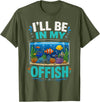 Funny Aquarium Lover Fish Keeper Humor Ocean Pets I’ll Be in My Office Funny Fish Tank Aquarium T-Shirt - Olive Green