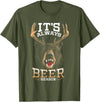 Hunted Apparel It's Always Beer Season Bear Deer Beer Funny Hunter Hunting T-Shirt - Olive Green