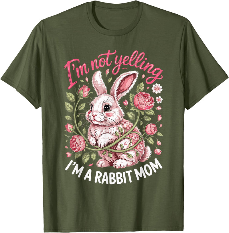 I'm Not Yelling I'm a Rabbit Mom Bunny T-Shirt in Olive Green