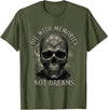 Skeleton Die With Memories Not Dreams Tee Skeleton Die with Memories Not Dreams T-Shirt - Olive Green
