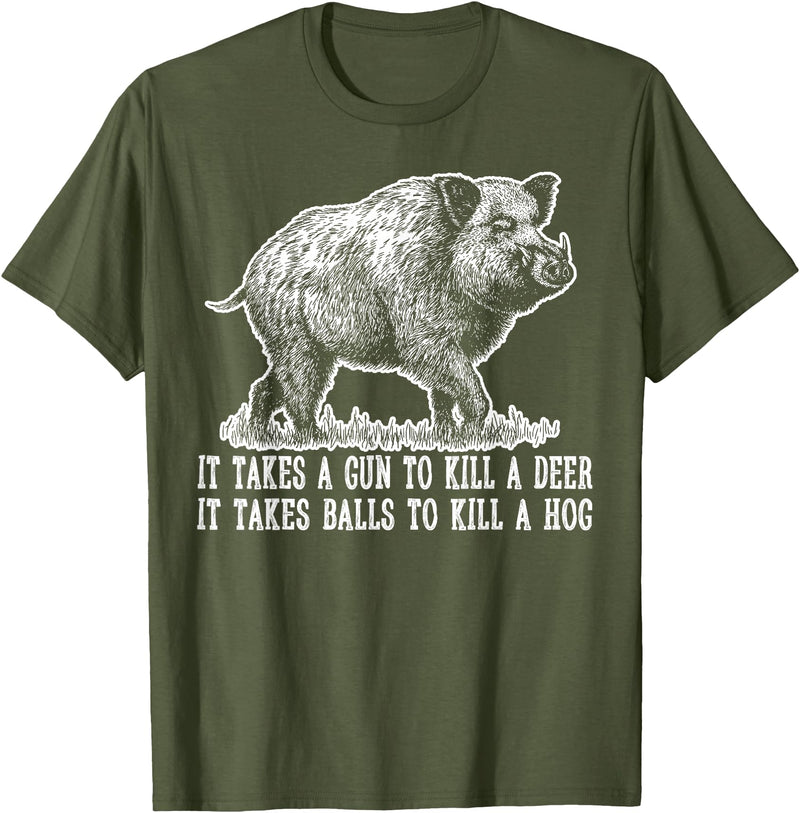 Hunting - Big Ray Designs Hunting Hog Pig Sus Deer Hunting It Takes Balls Funny T-Shirt - Olive Green