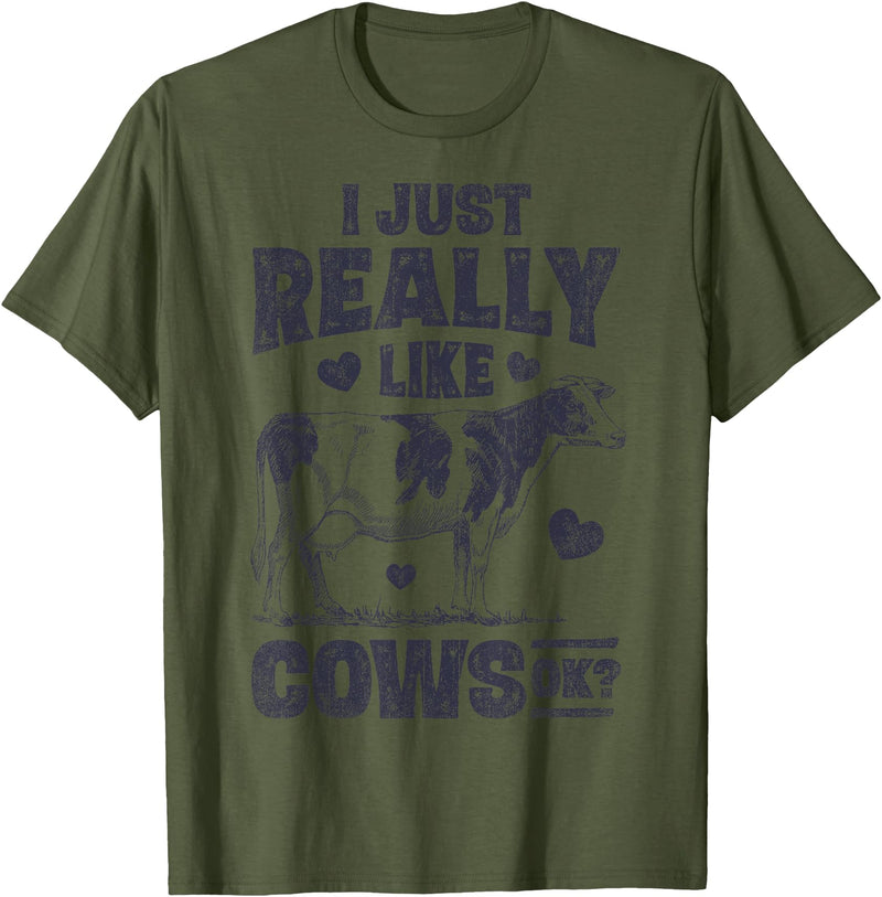 Legendairy Cow Co I Just Really Like Cows OK Funny Cow Lover Farmer Dairy Farm T-Shirt - Olive Green