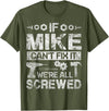 Father's Day Gift Funny Shirt - Mike Name Tee If Mike Can't Fix it We're All Screwed Funny Fathers Gift T-Shirt - Olive Green