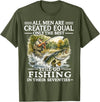 Funny The Best Still Go Fishing In Their Seventies All Men are Created Equal Only The Best Still Go Fishing T-Shirt - Olive Green
