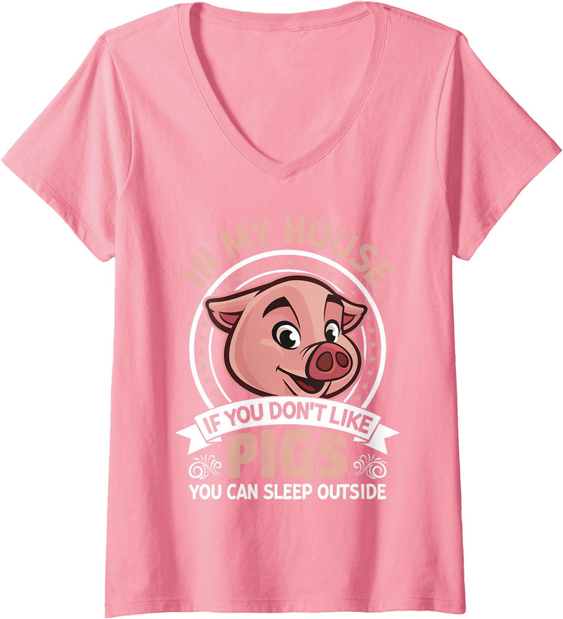 Funny Pig Farm Piggy Farmer Farming Gifts DAIMMER Womens In My Home If You Don't Like Pigs You Can Sleep Outside V-Neck T-Shirt - Pink