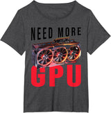 Need More Gpu |--. T-Shirt - Dark Heather Grey