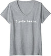 Funny I Poke the Bear Tees and Bear Gifts Womens I Poke Bears Funny Sarcastic Bravery V-Neck T-Shirt - Heather Grey