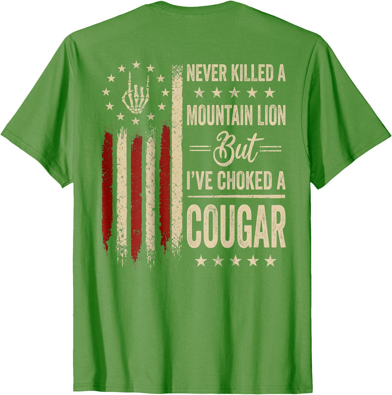 Funny Humor Quote I've Choked A Cougar Vintage (On Back) Never Killed A Mountain Lion But Ive Choked Cougar T-Shirt - Grass Green