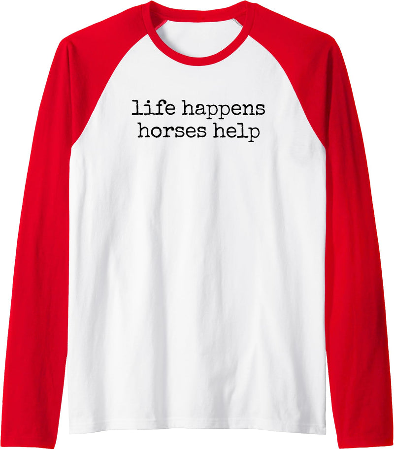 life happens horses help equestrian sweatshirt Life Happens Horses Help Equestrian Raglan Baseball Tee - Red/White