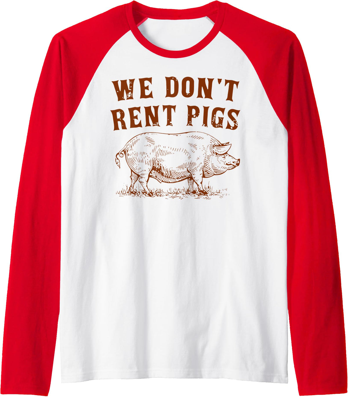 We Don’t Rent Pigs Tees We Don’t Rent Pigs Funny For Men Women Raglan Baseball Tee - Red/White