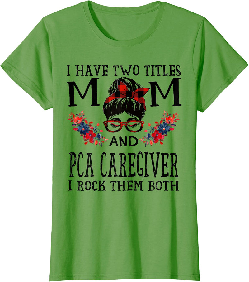 TeeaxArt Red Buffalo Mothers Day Gifts I Have Two Titles Mom And PCA Caregiver Buffalo Mothers Day T-Shirt - Grass Green