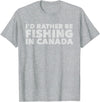 Fishing Trip Buddies Funny Designs I'd Rather Be Fishing In Canada Unisex-Adults Black Short Sleeve Classic Fit T-Shirt - Heather Grey