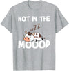 Not In The Mood Cow Tshirt for a Dairy Farmer T-Shirt - Heather Grey