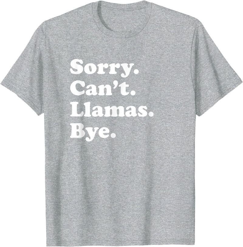 Funny Sorry Can't Llamas Bye Gift Funny Llama Gift for Men Women Boys or Girls T-Shirt - Heather Grey
