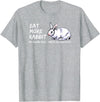Eat More Rabbit - the Healthy Food, Rabbits Are Vegetarian T-Shirt in Heather Grey