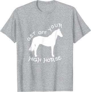 Not Horsing Around Graphic Tees Get Off Your High Horse Truth White Text T-Shirt T-Shirt - Heather Grey