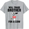 Teefun Will Trade Brother For A Cow Funny Cow Lover T-Shirt - Heather Grey