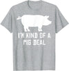 Pig Farmer Designs I'm Kind Of A Pig Deal Funny Drawing Farmer Gifts T-Shirt - Heather Grey