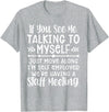Employed We're Having A Staff Meeting By Dino If U See Me Talking To My-self Move Along I'm Self Employed T-Shirt - Heather