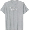 Ask Me About My Cows | Cattle | Funny Cowboy Cowgirl Rancher T-Shirt - Heather Grey