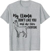 Llama tshirts My llama don't like you and she likes everyone - Heather Grey