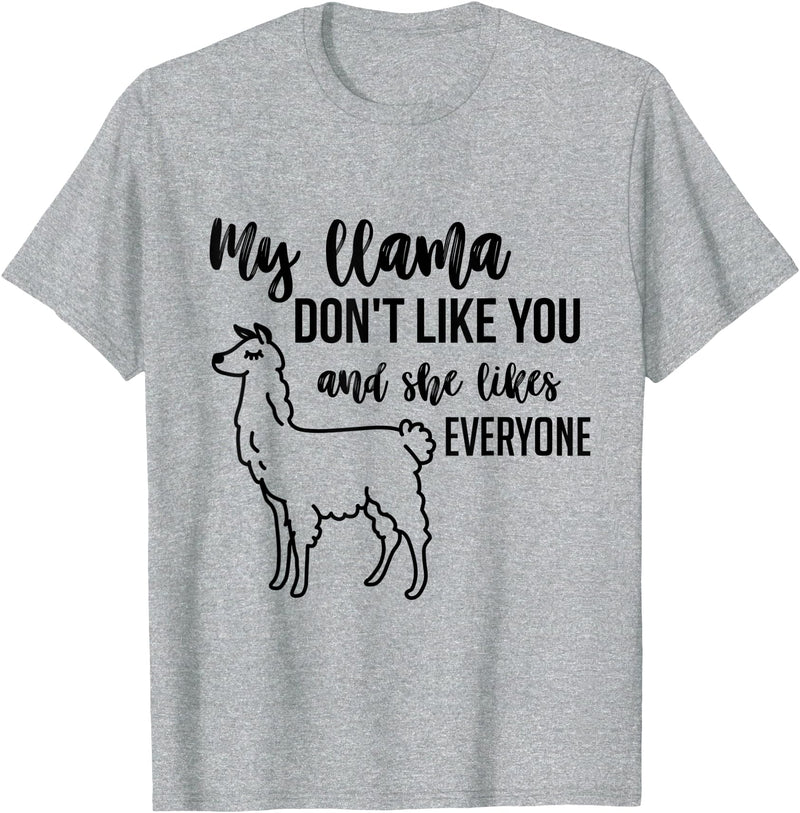 Llama tshirts My llama don't like you and she likes everyone - Heather Grey
