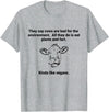 Cows Like Vegans Funny Tees and Gifts Funny Cows are Bad They Eat Plants Fart Kinda Like Vegans T-Shirt - Heather Grey