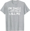 Bacon Lover Shirts and Clothing Gifts For Singles I'm Single With Bacon Pig Butt Lover T-Shirt T-Shirt - Heather Grey
