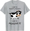 C73Design I like to move it, move it. I like to Mooove it funny cow T-Shirt - Heather Grey