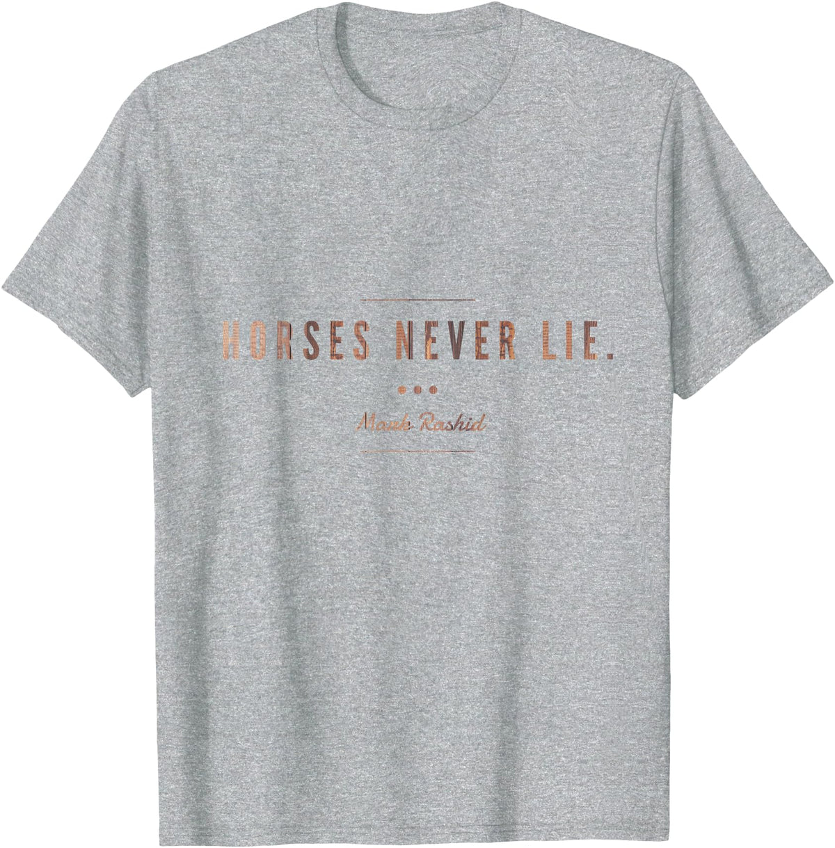 Considering The Horse Horses Never Lie T-Shirt - Heather Grey