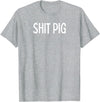 SIB Sexy Scat Gifts and Tees Shit Pig T-Shirt - Heather Grey