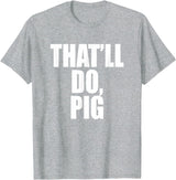 Three Words On A Designs That’ll Do, Pig. A Memorable Trivia Saying Quote A Favorite T-Shirt - Heather Grey