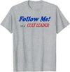Follow Me I’m A Cult Leader Tees Follow Me I’m A Cult Leader T-Shirt - Heather Grey