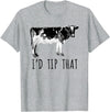 I'd Tip That Cow I'd Tip That Funny Cow Tipping Tee Shirt T-Shirt - Heather Grey