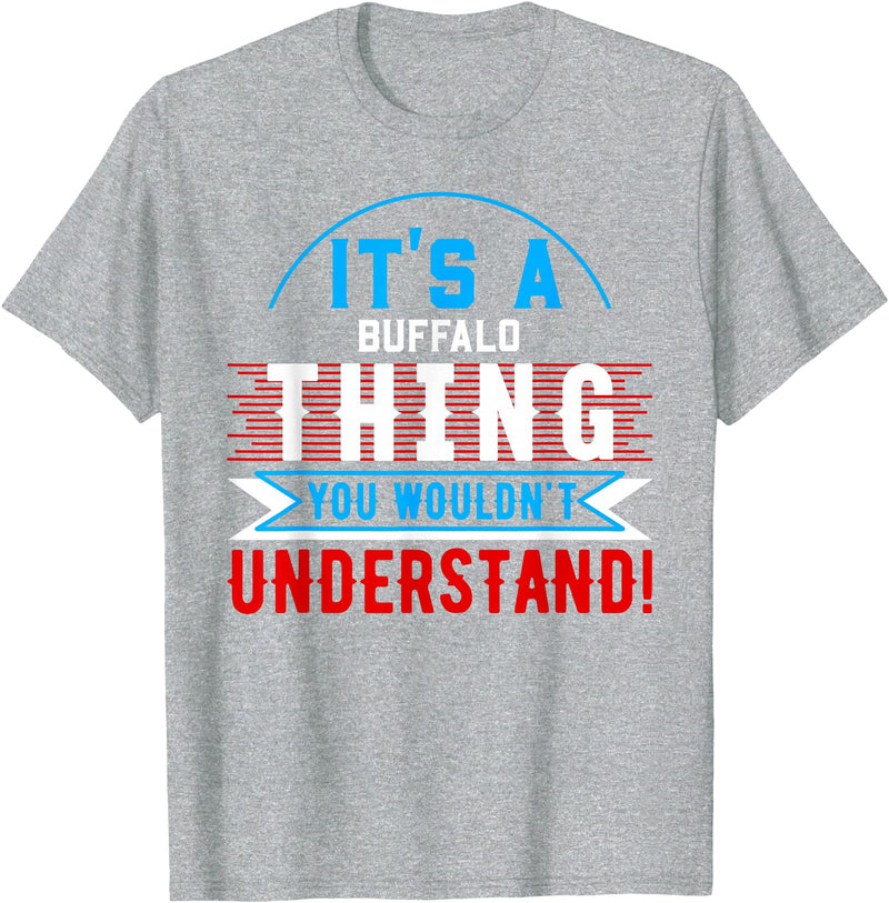 BUFFALO Designs By AKOKAY It's A BUFFALO Thing T-Shirt City Shirt BUFFALOS T-Shirt - Heather Grey