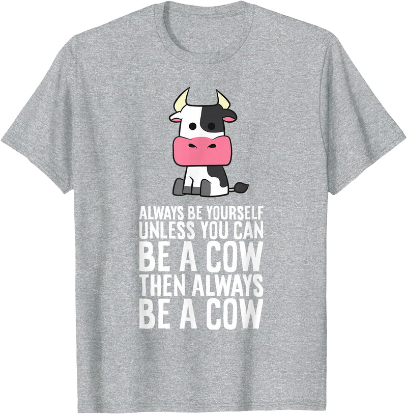 Funny Cow Lover Gifts Always Be Yourself Unless You Can Be A Cow T-Shirt - Heather Grey