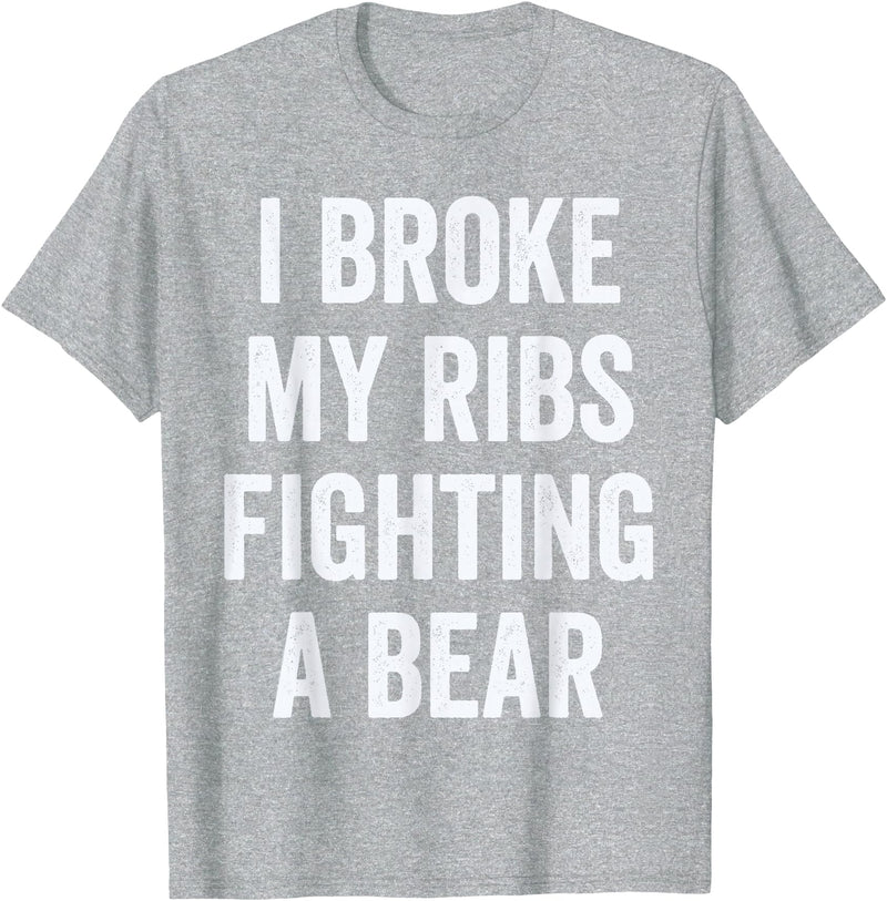 Broken Ribs Shirt Designs by ZAR Broken Ribs, I Broke My Ribs Fighting A Bear T-Shirt - Heather Grey